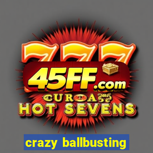crazy ballbusting